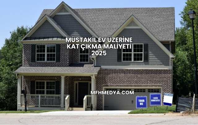 Müstakil Ev Üzerine Kat Çıkma Maliyeti 2025