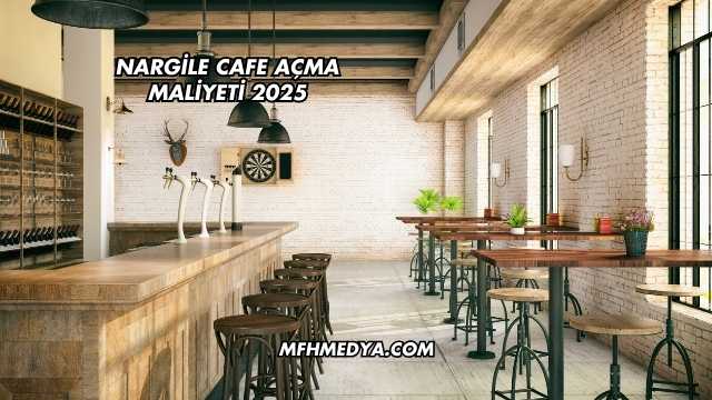 Nargile Cafe Açma Maliyeti 2025