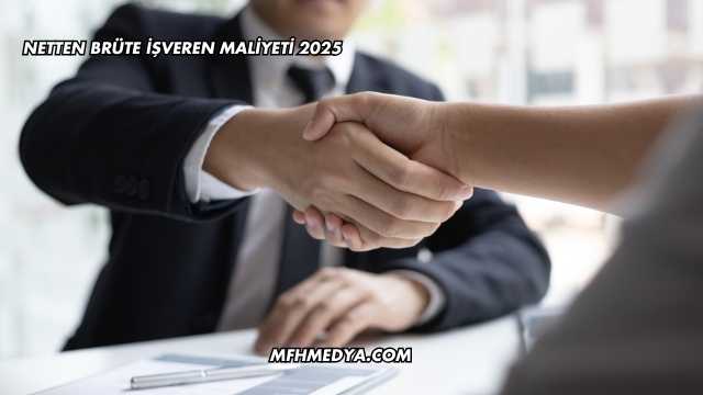 Netten Brüte İşveren Maliyeti 2025