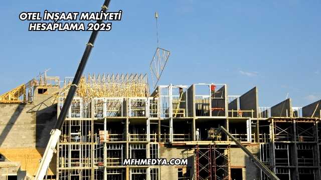 Otel İnşaat Maliyeti Hesaplama 2025