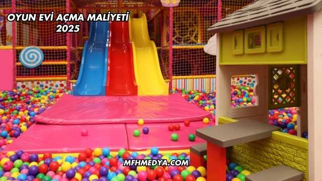 Oyun Evi Açma Maliyeti 2025