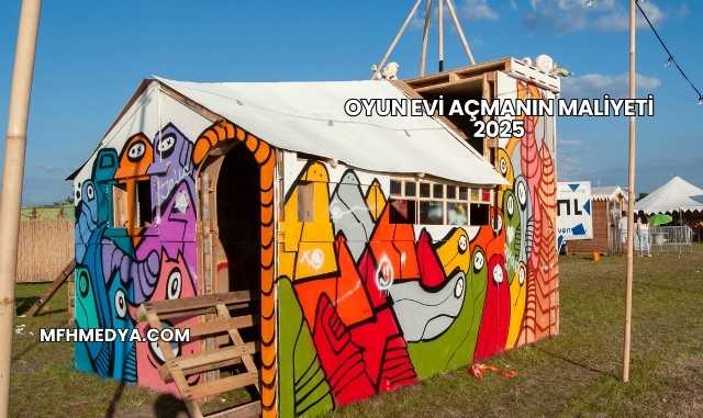 Oyun Evi Açmanın Maliyeti 2025