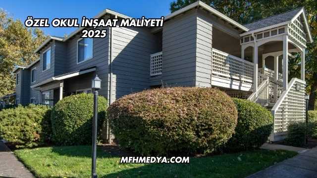 Özel Okul İnşaat Maliyeti 2025