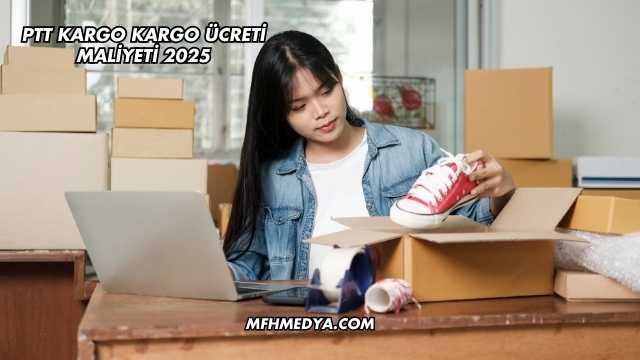 PTT Kargo Kargo Ücreti Maliyeti 2025