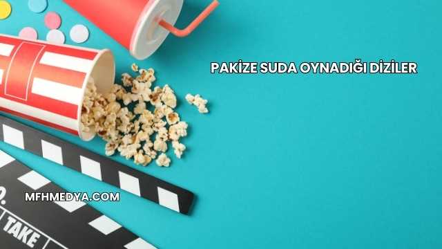 Pakize Suda Oynadığı Diziler
