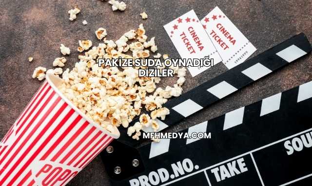 Pakize Suda Oynadığı Diziler