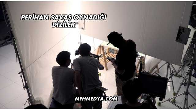 Perihan Savaş Oynadığı Diziler