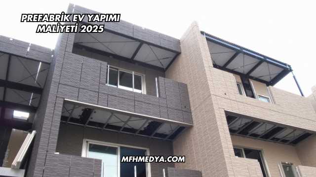 Prefabrik Ev Yapımı Maliyeti 2025