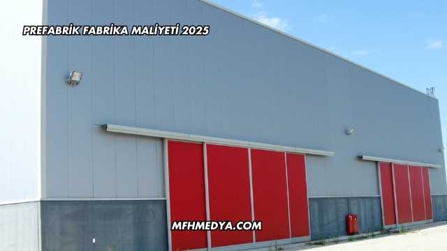 Prefabrik Fabrika Maliyeti 2025
