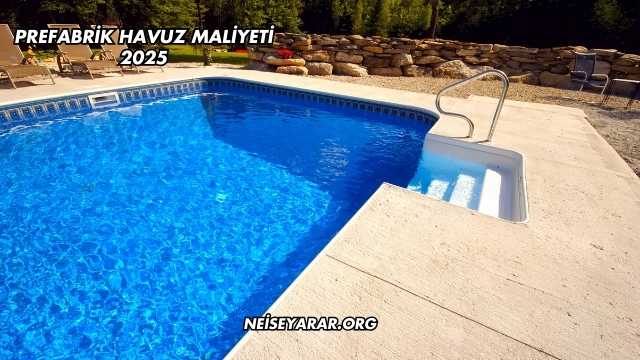 Prefabrik Havuz Maliyeti 2025
