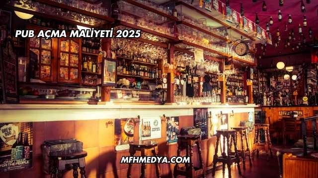 Pub Açma Maliyeti 2025