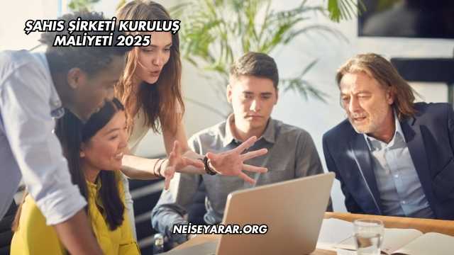 Şahıs Şirketi Kuruluş Maliyeti 2025