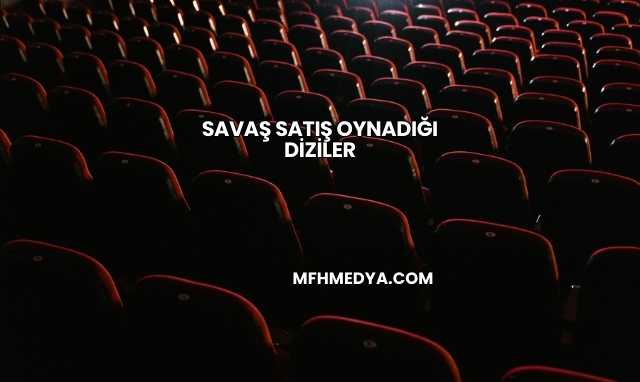 Savaş Satış Oynadığı Diziler