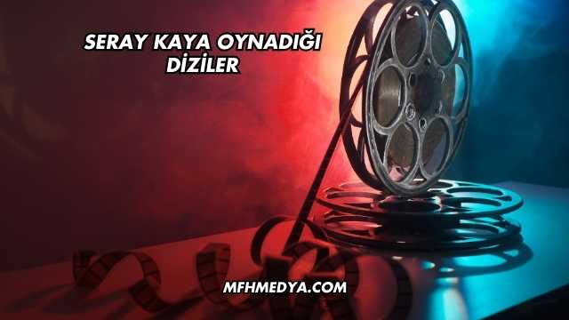 Seray Kaya Oynadığı Diziler