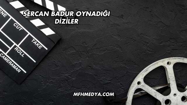 Sercan Badur Oynadığı Diziler