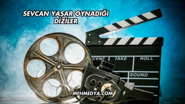 Sevcan Yaşar Oynadığı Diziler