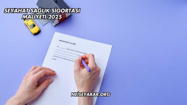Seyahat Sağlık Sigortası Maliyeti 2025