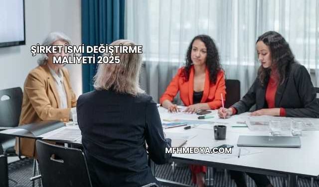 Şirket İsmi Değiştirme Maliyeti 2025