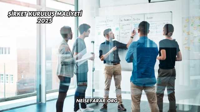 Şirket Kuruluş Maliyeti 2025