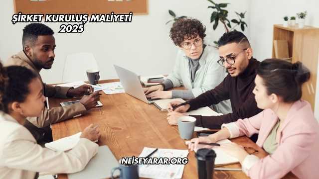 Şirket Kuruluş Maliyeti 2025