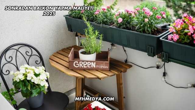Sonradan Balkon Yapma Maliyeti 2025