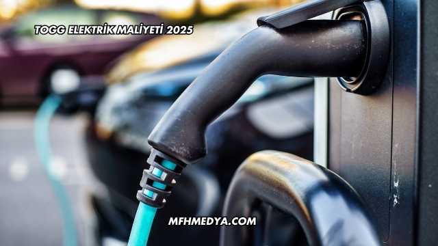 TOGG Elektrik Maliyeti 2025