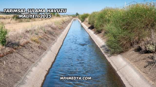 Tarımsal Sulama Havuzu Maliyeti 2025