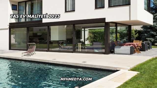 Taş Ev Maliyeti 2025