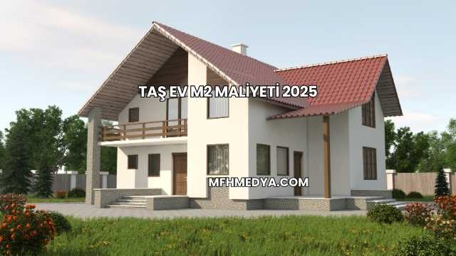 Taş Ev m2 Maliyeti 2025