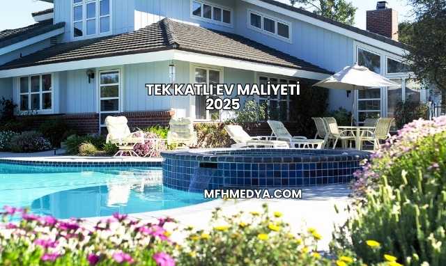 Tek Katlı Ev Maliyeti 2025