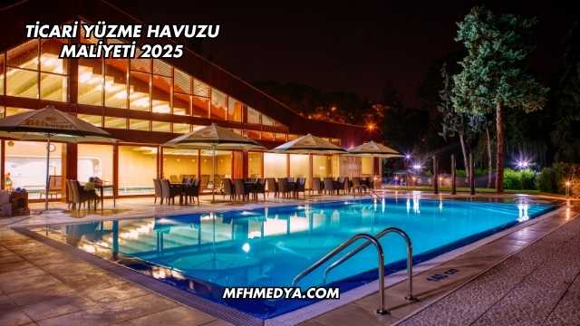 Ticari Yüzme Havuzu Maliyeti 2025