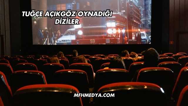 Tuğçe Açıkgöz Oynadığı Diziler