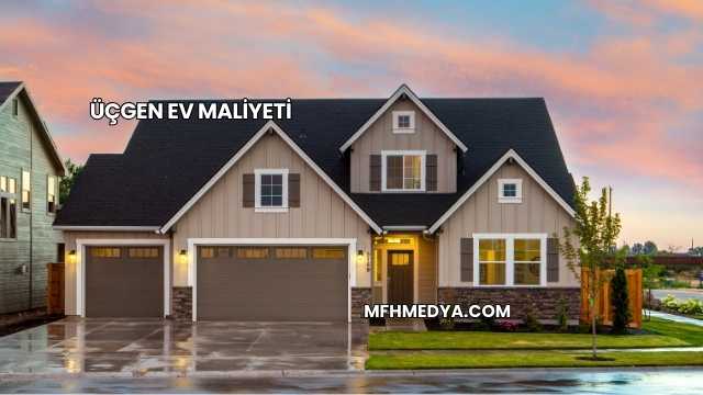 Üçgen Ev Maliyeti