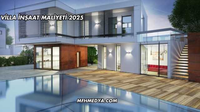Villa İnşaat Maliyeti 2025