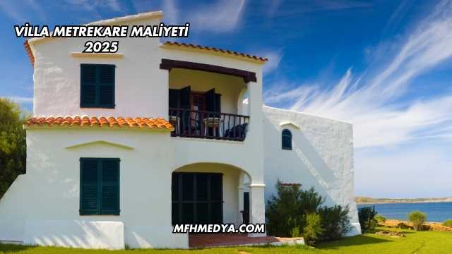 Villa Metrekare Maliyeti 2025