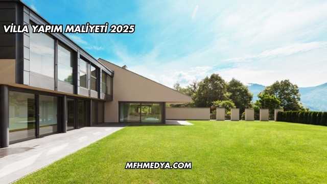 Villa Yapım Maliyeti 2025