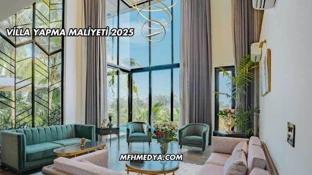 Villa Yapma Maliyeti 2025