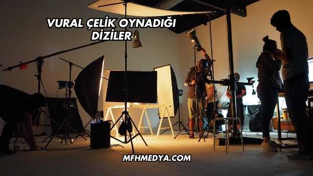 Vural Çelik Oynadığı Diziler