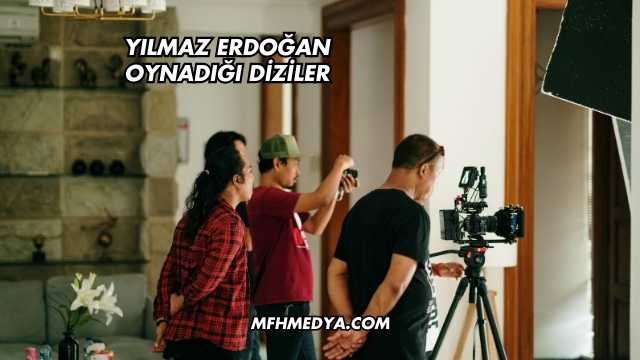 Yılmaz Erdoğan Oynadığı Diziler