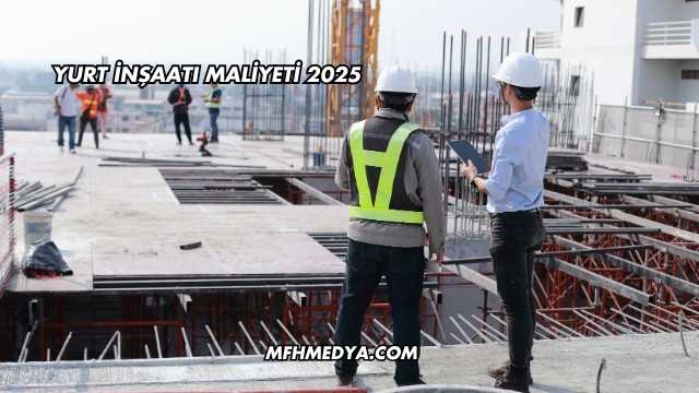 Yurt İnşaatı Maliyeti 2025