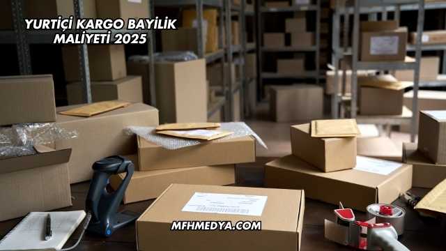 Yurtiçi Kargo Bayilik Maliyeti 2025