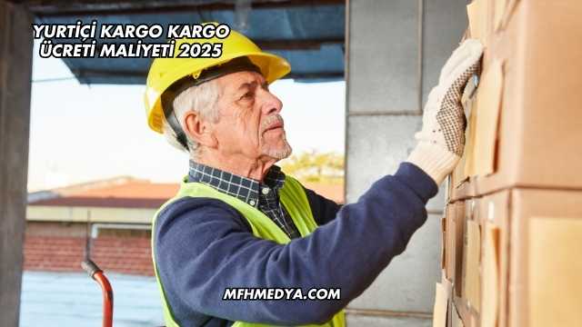 Yurtiçi Kargo Kargo Ücreti Maliyeti 2025