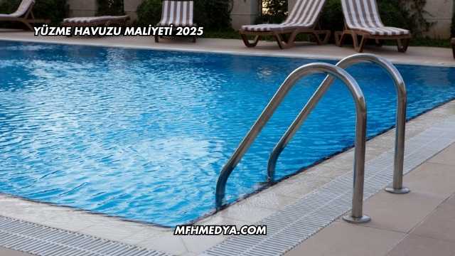 Yüzme Havuzu Maliyeti 2025
