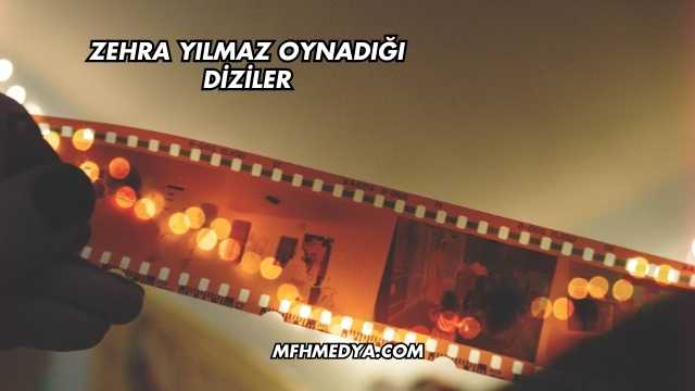 Zehra Yılmaz Oynadığı Diziler