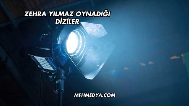 Zehra Yılmaz Oynadığı Diziler