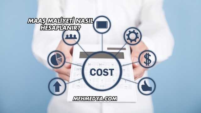 Maaş Maliyeti Nasıl Hesaplanır?