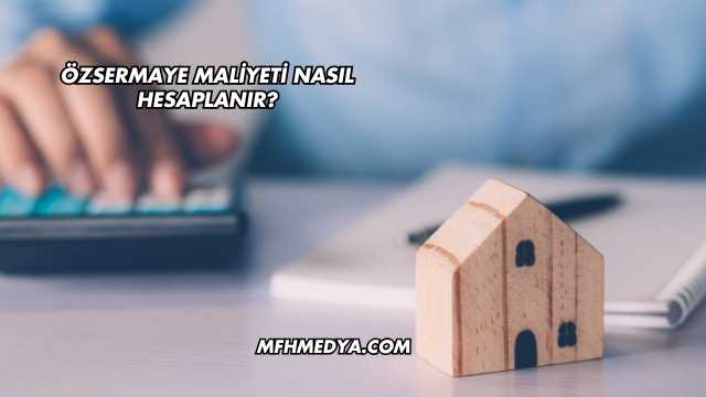 Özsermaye Maliyeti Nasıl Hesaplanır?