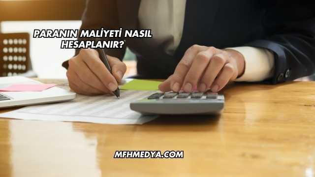 Paranın Maliyeti Nasıl Hesaplanır?