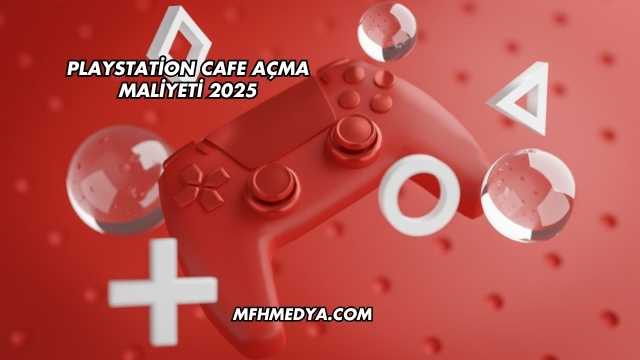 Playstation Cafe Açma Maliyeti 2025