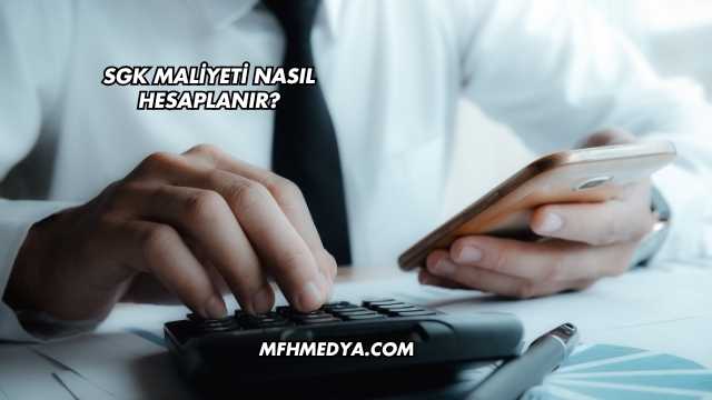 SGK Maliyeti Nasıl Hesaplanır?